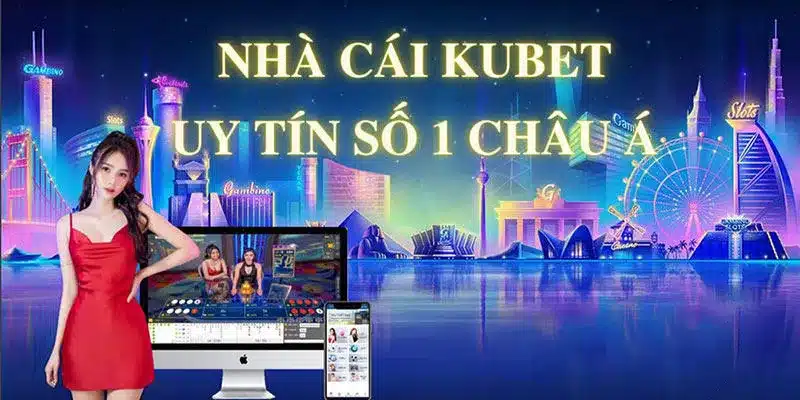 Khám phá tổng thể sân chơi Kubet